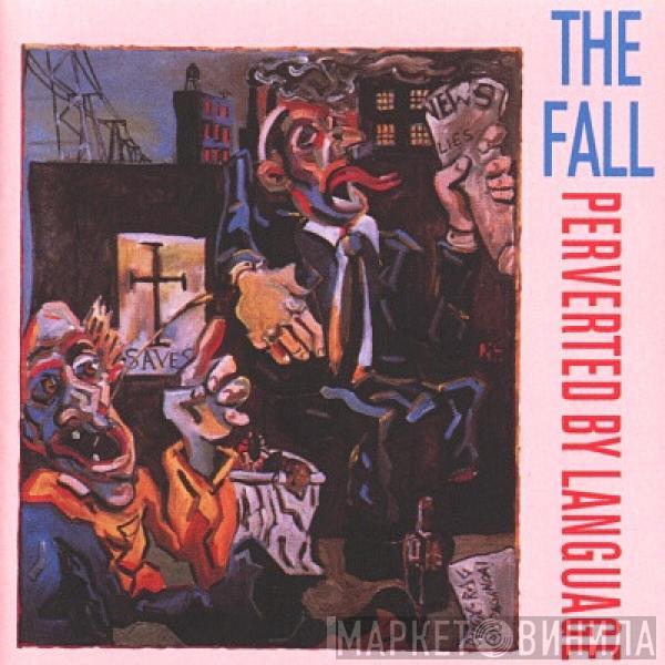  The Fall  - Perverted By Language