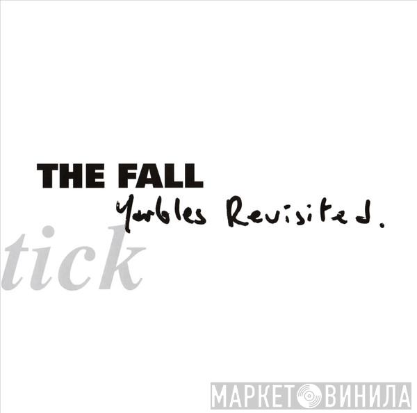 The Fall - Schtick: Yarbles Revisited