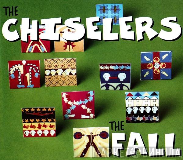 The Fall - The Chiselers