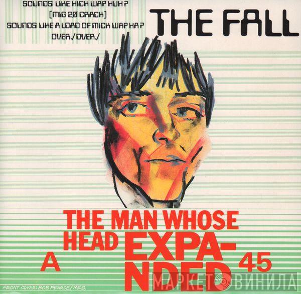  The Fall  - The Man Whose Head Expanded