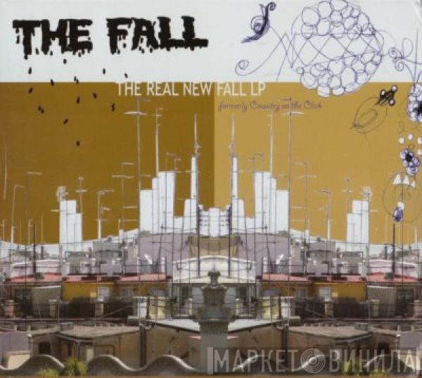  The Fall  - The Real New Fall LP (Formerly Country On The Click)