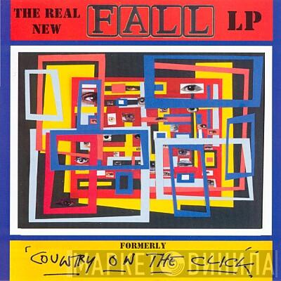  The Fall  - The Real New Fall LP Formerly 'Country On The Click'