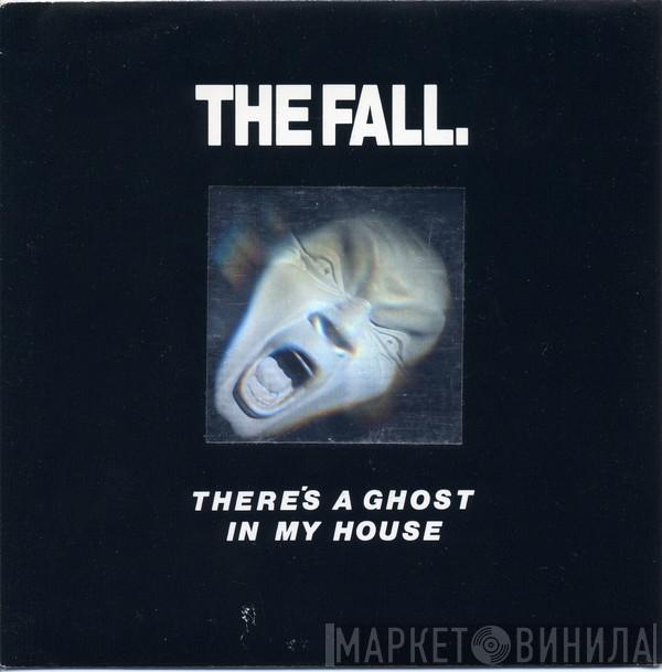 The Fall - There's A Ghost In My House