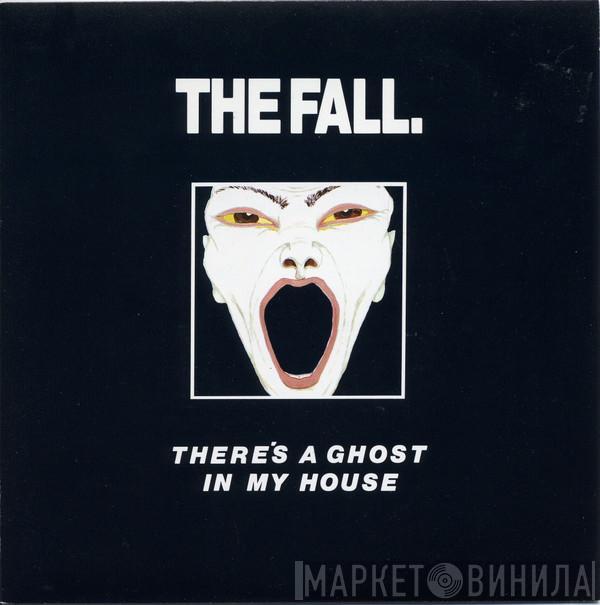  The Fall  - There's A Ghost In My House