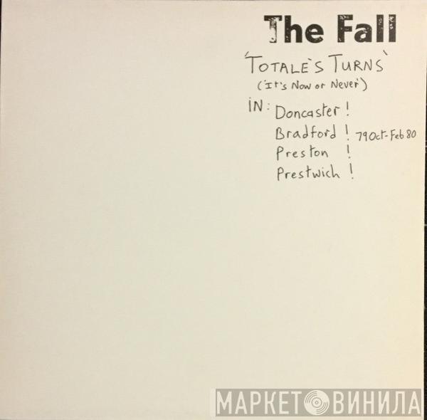  The Fall  - Totale's Turns (It's Now Or Never)
