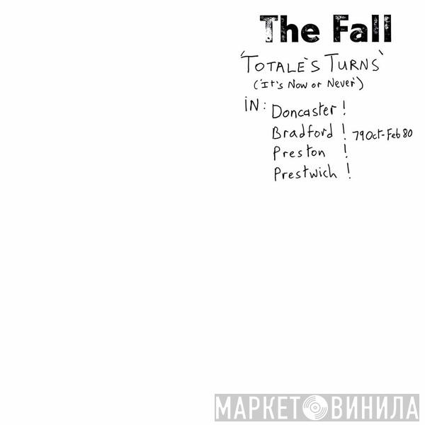 The Fall - Totale's Turns (It's Now Or Never)