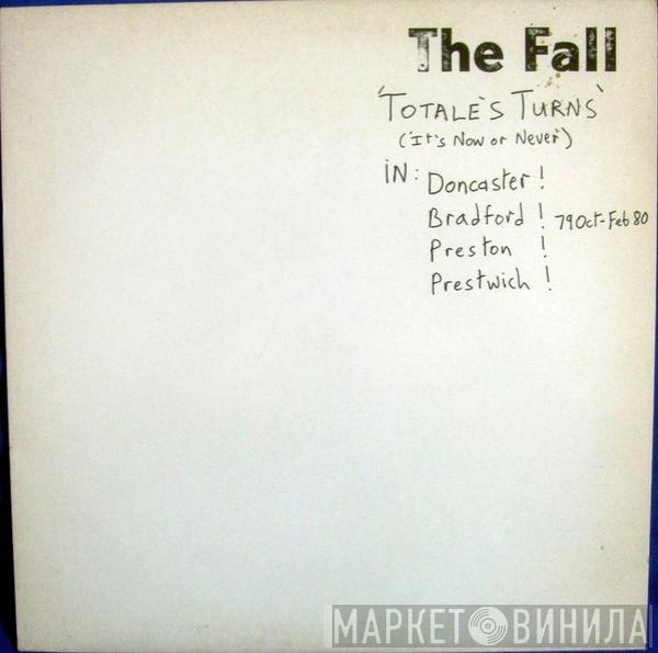  The Fall  - Totale's Turns (It's Now Or Never)
