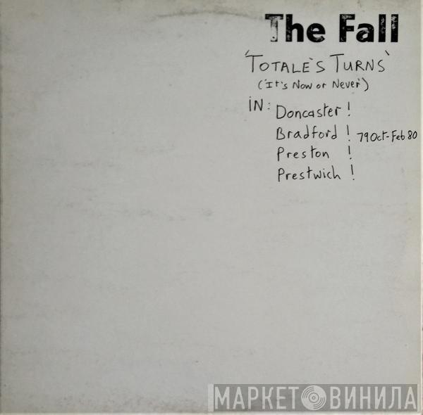 The Fall - Totale's Turns (It's Now Or Never)