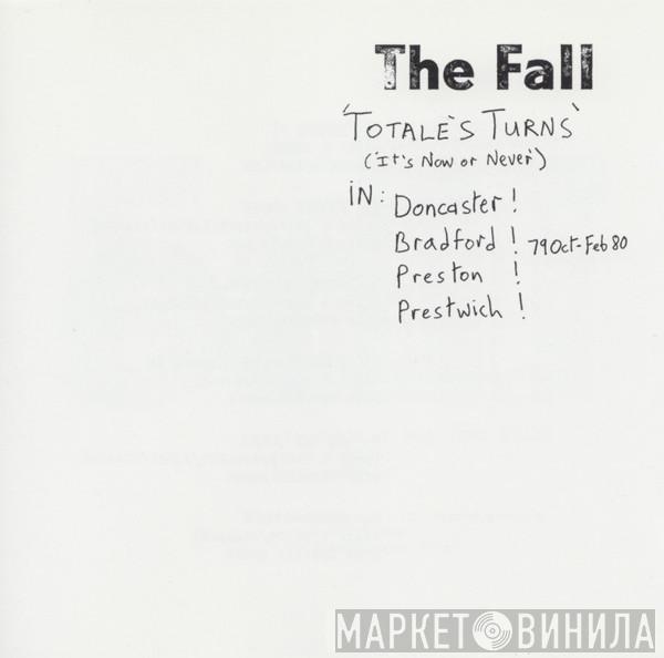  The Fall  - Totale's Turns (It's Now Or Never)
