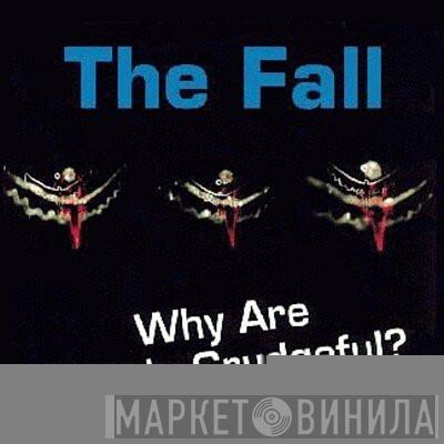  The Fall  - Why Are People Grudgeful?