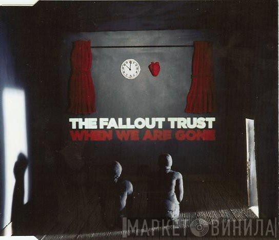 The Fallout Trust - When We Are Gone
