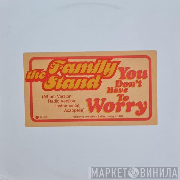 The Family Stand - You Don't Have To Worry