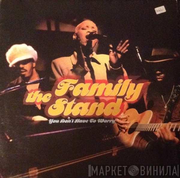 The Family Stand - You Don't Have To Worry