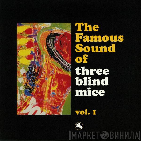  - The Famous Sound Of Three Blind Mice Vol. 1