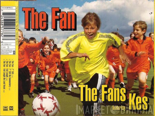 The Fans , Kes - The Fan