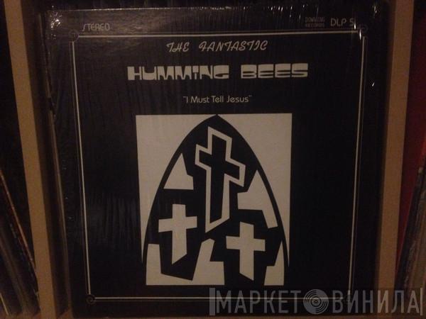 The Fantastic Humming Bees - I Must Tell Jesus