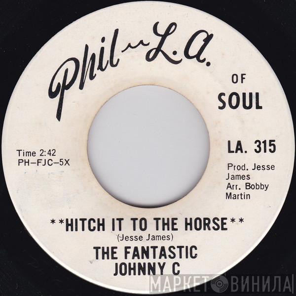 The Fantastic Johnny C - Hitch It To The Horse / Cool Broadway