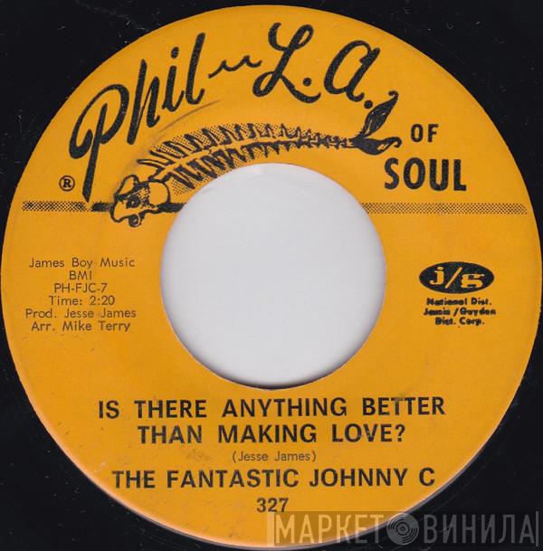 The Fantastic Johnny C - Is There Anything Better Than Making Love / New Love