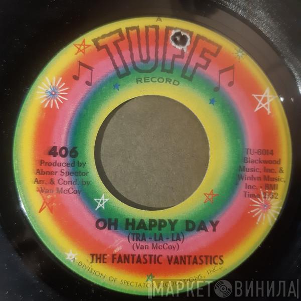 The Fantastic Vantastics - Oh Happy Day (Tra-La-La) / Gee What A Boy