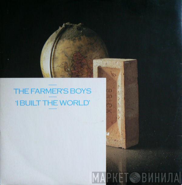 The Farmer's Boys - I Built The World