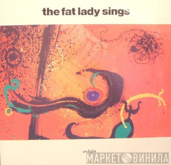 The Fat Lady Sings - Arclight