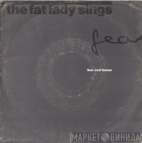 The Fat Lady Sings - Fear And Favour