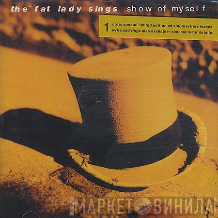 The Fat Lady Sings - Show Of Myself