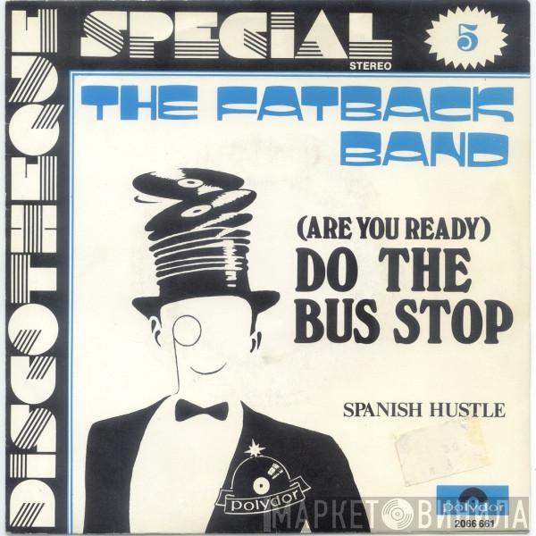 The Fatback Band - (Are You Ready) Do The Bus Stop / Spanish Hustle