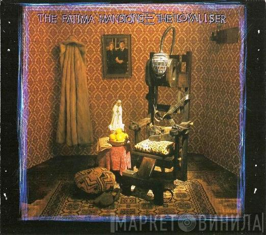 The Fatima Mansions - The Loyaliser