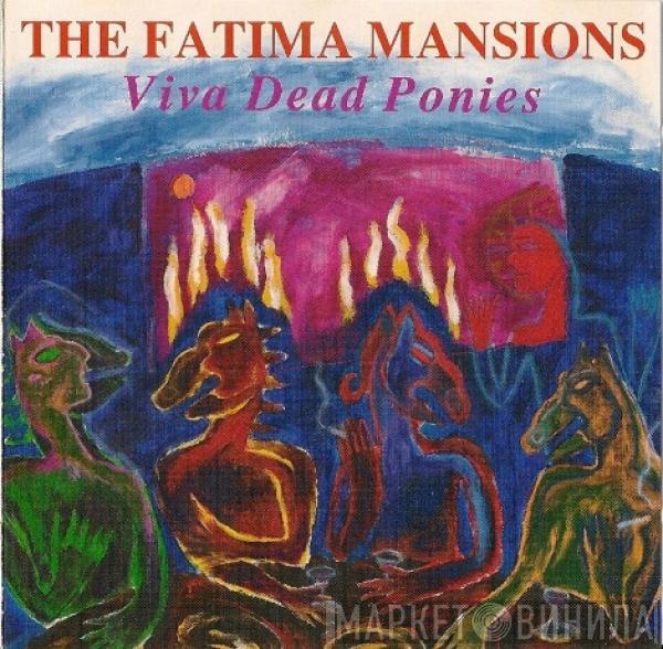  The Fatima Mansions  - Viva Dead Ponies