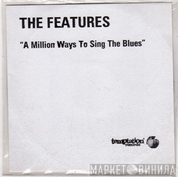 The Features - A Million Ways To Sing The Blues