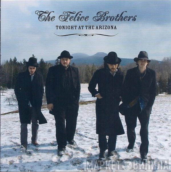  The Felice Brothers  - Tonight At The Arizona