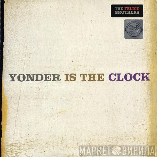 The Felice Brothers - Yonder Is The Clock