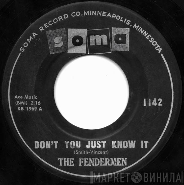 The Fendermen - Don't You Just Know It