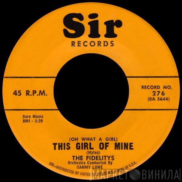 The Fidelity's - (Oh What A Girl) This Girl Of Mine