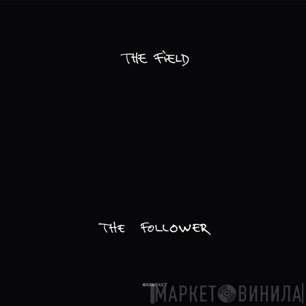 The Field - The Follower