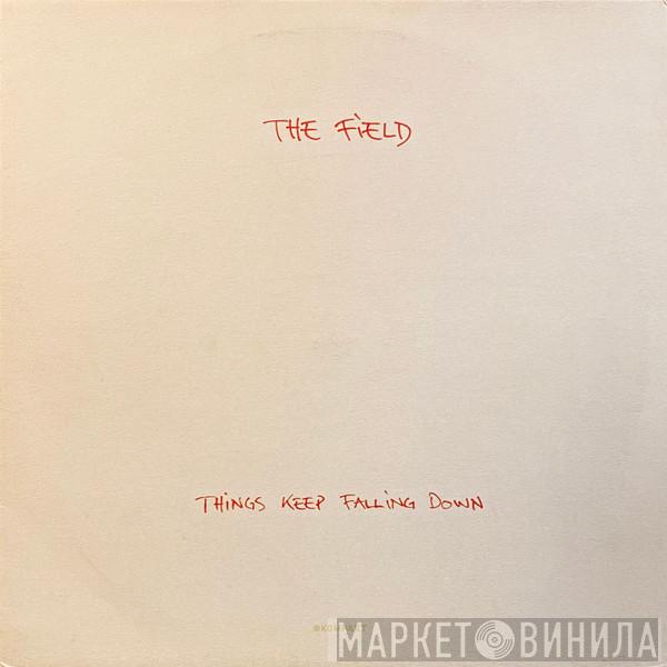 The Field - Things Keep Falling Down