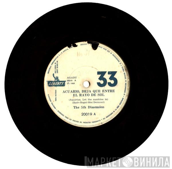  The Fifth Dimension  - Acuario, Deja Que Entre El Rayo De Sol = Aquarius, Let The Sunshine In / No Me Oyes Llamarte? = Dont'cha Hear Me Callin' To Ya