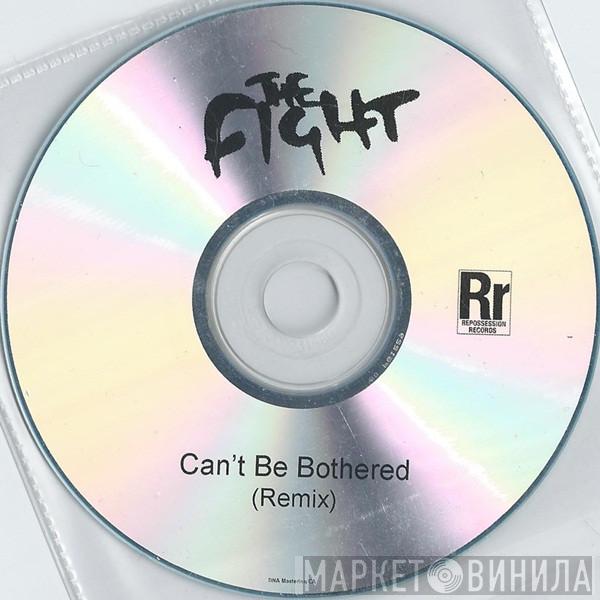 The Fight - Can't Be Bothered (Remix)