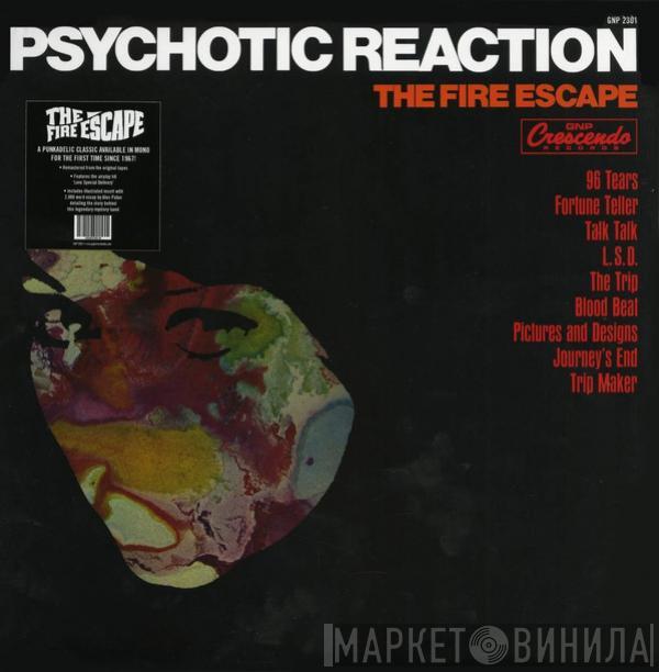 The Fire Escape  - Psychotic Reaction