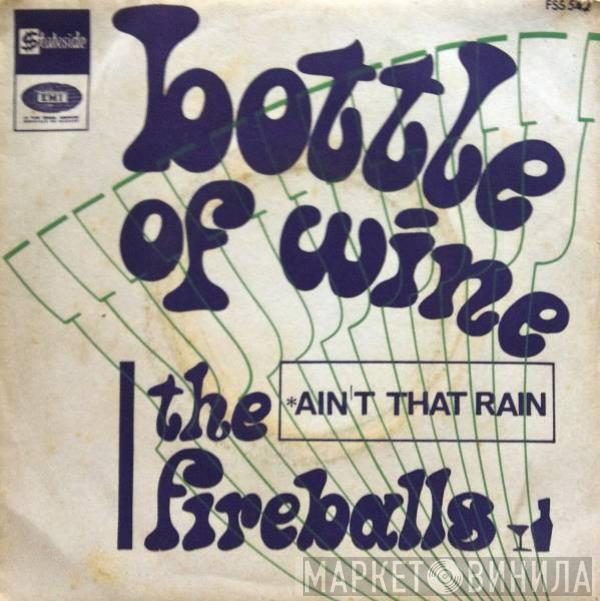  The Fireballs  - Bottle Of Wine / Ain't That Rain