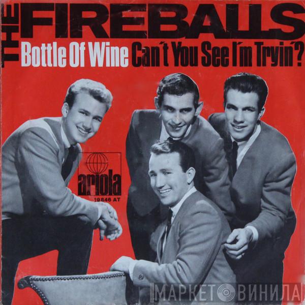 The Fireballs - Bottle Of Wine / Can't You See I'm Tryin'