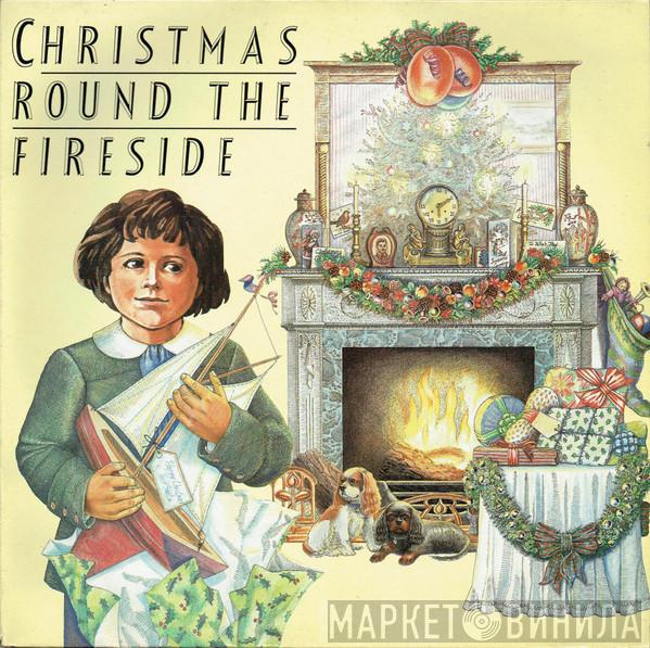 The Fireside Singers - Christmas Round The Fireside