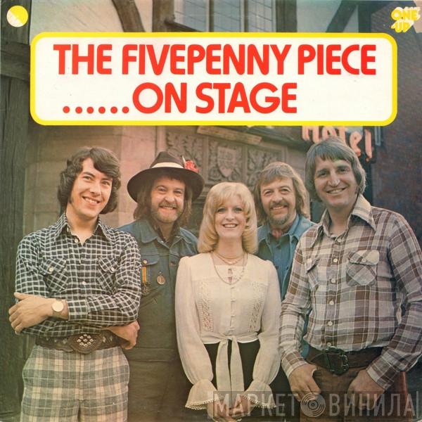 The Fivepenny Piece - The Fivepenny Piece......On Stage
