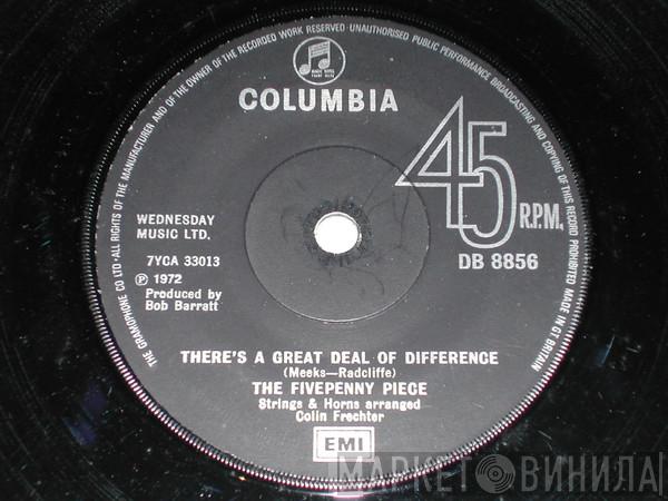 The Fivepenny Piece - There's A Great Deal Of Difference