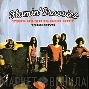 The Flamin' Groovies - This Band Is Red Hot 1969 - 1979