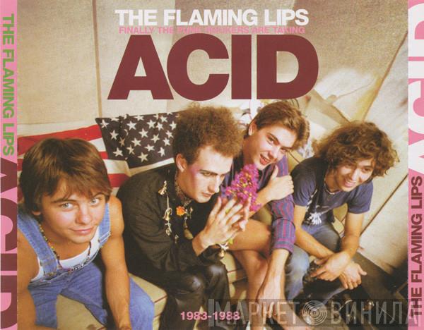  The Flaming Lips  - Finally The Punk Rockers Are Taking Acid (1983-1988)