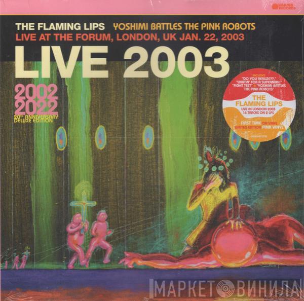 The Flaming Lips - Live 2003 (Yoshimi Battles The Pink Robots Live At The Forum, London, UK Jan. 22, 2003)