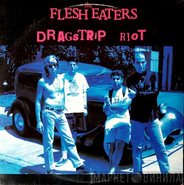 The Flesh Eaters - Dragstrip Riot