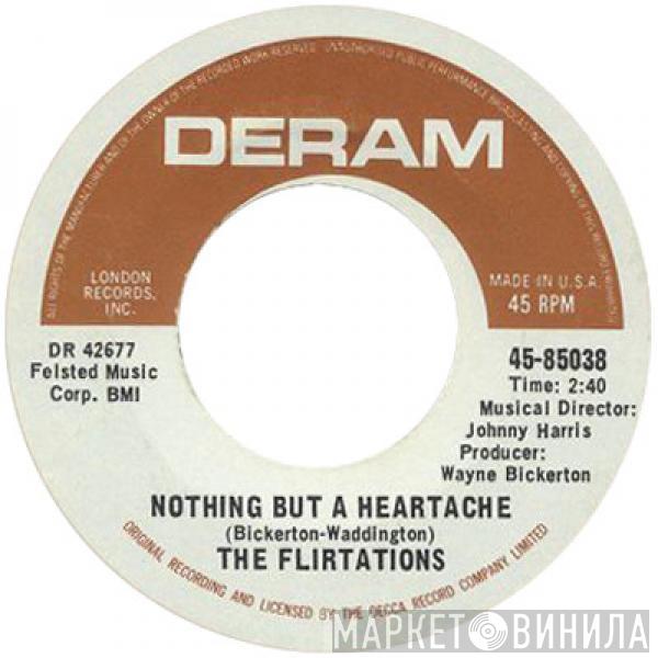  The Flirtations  - Nothing But A Heartache / How Can You Tell Me?